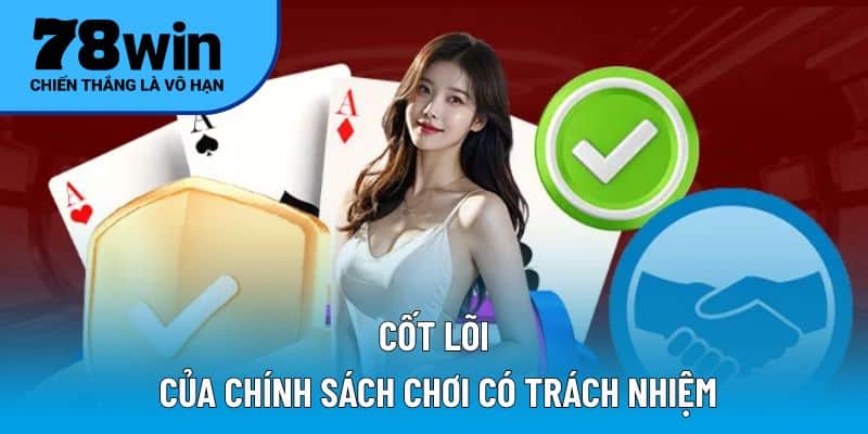 Điểm then chốt trong chính sách chơi có trách nhiệm